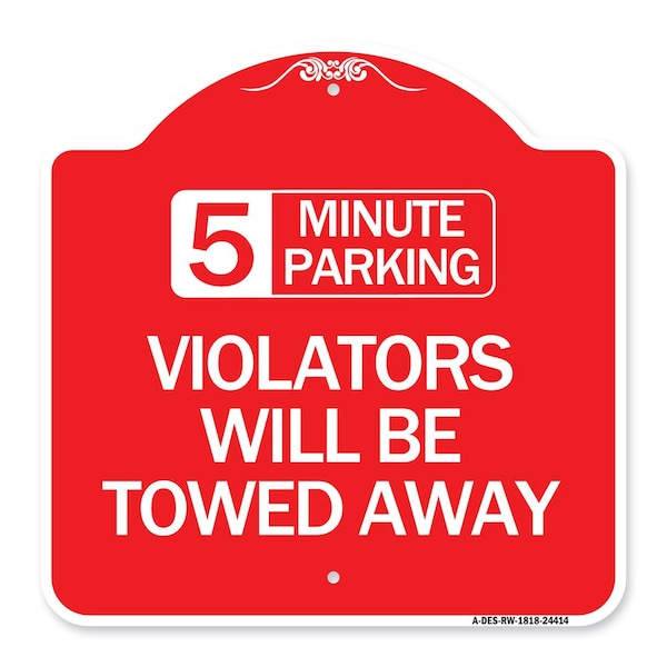 Signmission 5 Minute Parking Violators Will Towed Away, Red & White Aluminum Sign, 18" x 18", RW-1818-24414 A-DES-RW-1818-24414 - main